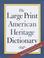 Cover of: The large print American Heritage dictionary.