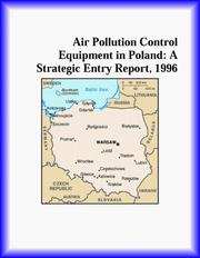 Cover of: Air Pollution Control Equipment in Poland: A Strategic Entry Report, 1996 (Strategic Planning Series)