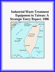 Cover of: Industrial Waste Treatment Equipment in Taiwan: A Strategic Entry Report, 1996 (Strategic Planning Series)