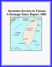 Cover of: Securities Services in Taiwan: A Strategic Entry Report, 1995 (Strategic Planning Series)