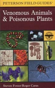 A field guide to venomous animals and poisonous plants, North America, north of Mexico by Steven Foster, Roger A. Caras