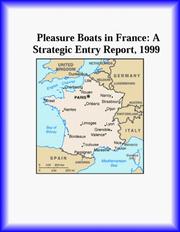 Cover of: Pleasure Boats in France: A Strategic Entry Report, 1999 (Strategic Planning Series)