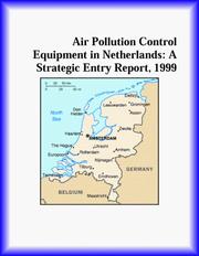 Cover of: Air Pollution Control Equipment in Netherlands: A Strategic Entry Report, 1999 (Strategic Planning Series)
