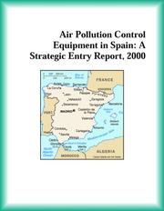 Cover of: Air Pollution Control Equipment in Spain: A Strategic Entry Report, 2000 (Strategic Planning Series)