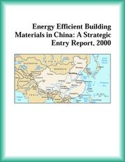 Cover of: Energy Efficient Building Materials in China: A Strategic Entry Report, 2000 (Strategic Planning Series)