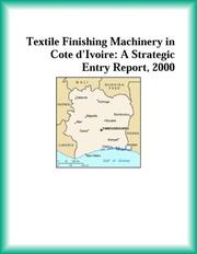 Cover of: Textile Finishing Machinery in Cote d'Ivoire: A Strategic Entry Report, 2000 (Strategic Planning Series)