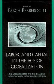 Cover of: Labor and Capital in the Age of Globalization: The Labor Process and the Changing Nature of Work in the Global Economy
