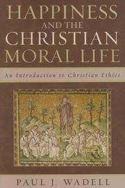 Cover of: Happiness and the Christian Moral Life: An Introduction to Christian Ethics