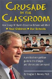Cover of: Crusade in the classroom: How George W. Bush's education reforms will affect your children, our schools