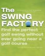 Cover of: The Swing Factory by Steve Gould, David A. Wilkinson, William Sieghart