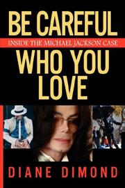 Cover of: Be Careful Who You Love: Inside the Michael Jackson Case