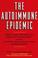 Cover of: The Autoimmune Epidemic