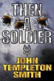 Then a Soldier by John Templeton Smith