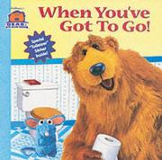Cover of: When You've Got to Go (Bear in the Big Blue House) by 