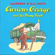 Cover of: Curious George and the Dumptruck by H. A. Rey