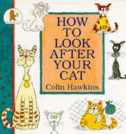 Cover of: How to Look After Your Cat by Hawkins, Colin.