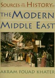 Sources in the history of the modern Middle East by Akram Fouad Khater