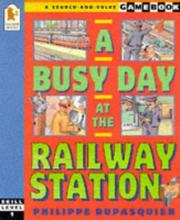 Cover of: A Busy Day at the Railway Station (A Search-and-solve Gamebook)