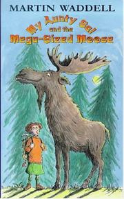 Cover of: My Aunty Sal and the Mega-sized Moose by Martin Waddell