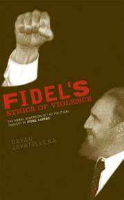 Cover of: Fidel's Ethics of Violence: The Moral Dimension of the Political Thought of Fidel Castro