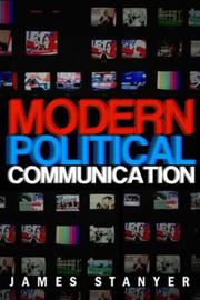 Modern Political Communications by James Stanyer