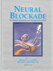 Cover of: Neural blockade in clinical anesthesia and management of pain by editors, Michael J. Cousins, Philip O. Bridenbaugh.