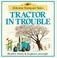 Cover of: Tractor in Trouble