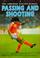 Cover of: Passing and Shooting (Soccer School)