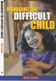 Managing the Difficult Child (Resources in Education) by Molly Clarke