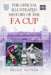 The Official Illustrated History of the FA Cup by Bryon Butler