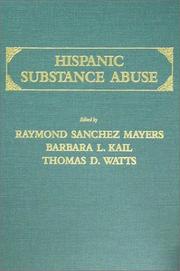 Cover of: Hispanic substance abuse by edited by Raymond Sanchez Mayers, Barbara L. Kail, Thomas D. Watts ; foreword by Juan Ramos.