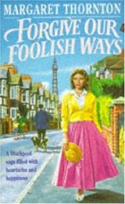 Cover of: Forgive Our Foolish Ways by Margaret Thornton