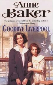 Cover of: Goodbye Liverpool by Anne Baker