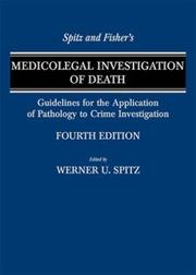 Cover of: Spitz and Fisher's medicolegal investigation of death by edited by Werner U. Spitz, co-edited by Daniel J, Spitz ; with a foreword by Ramsey Clark.
