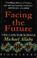 Cover of: Facing the Future