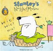 Cover of: Stanley's No-hic Machine! (A Stanley Storybook) by Kate Lum