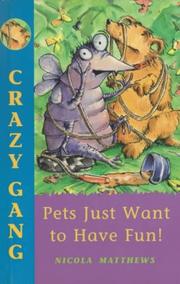 Cover of: Pets Just Want to Have Fun (Crazy Gang) by Nicola Matthews, Nicola Matthews