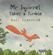 Cover of: Mr Squirrel Takes a Tumble by Axel Scheffler