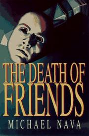 Cover of: The death of friends by Michael Nava