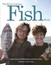 Cover of: The River Cottage Fish Book by Hugh Fearnley-Whittingstall, Nick Fisher