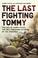 Cover of: The Last Fighting Tommy