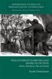 Cover of: Philanthropy in British and American Fiction: Dickens, Hawthorne, Eliot and Howells (Edinburgh Studies in Transatlantic Literatures)