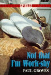 Cover of: Not That I'm Work Shy (Spirals) by Paul Groves