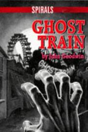 Cover of: Ghost Train (Spirals) by John Goodwin