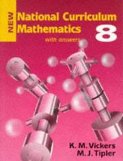 New National Curriculum mathematics by K. M. Vickers, K.M. Vickers, M.J. Tipler, Henriette Geldof