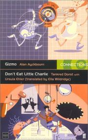 Cover of: Gizmo/Don't Eat Little Charlie (Connections) by Alan Ayckbourn, Alan Ayckbourn, Tankred Dorst, Ursula Ehler