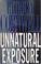 Cover of: Unnatural exposure