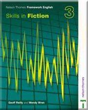 Cover of: Nelson Thornes Framework English 3. Skills in Fiction (Skills in Fiction 1) by Geoff Reilly, Wendy Wren