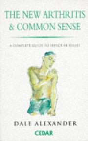 Cover of: The New Arthritis and Common Sense by Dale Alexander, Dale Alexander