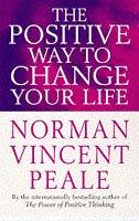 Cover of: The Positive Way to Change Your Life by Norman Vincent Peale